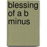Blessing Of A B Minus door Wendy Mogel