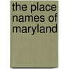 The Place Names Of Maryland door Hamill Kenny