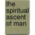 The Spiritual Ascent Of Man