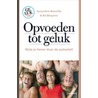 Opvoeden tot geluk by Jacqueline Boerefijn
