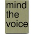 Mind the voice