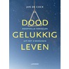 Doodgelukkig leven door Jan De Cock