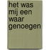 Het was mij een waar genoegen