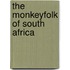 The Monkeyfolk Of South Africa