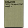 Innovating mass-customized service door Robert O. Reitsma