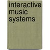 Interactive Music Systems by Robert Rowe