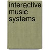 Interactive Music Systems door Robert Rowe