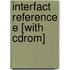Interfact Reference E [with Cdrom]