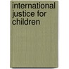 International Justice For Children door Directorate Council of Europe