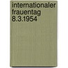 Internationaler Frauentag 8.3.1954 door Antje Ziplies