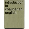 Introduction To Chaucerian English door Arthur O. Sandved