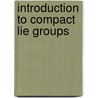 Introduction To Compact Lie Groups door Howard D. Fegan