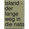 Island - Der Lange Weg In Die Nato door Harald Kocks
