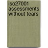 Iso27001 Assessments Without Tears by Steve Watkins