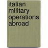 Italian Military Operations Abroad door Giampiero Giacomello