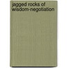 Jagged Rocks of Wisdom-Negotiation door Morten Lund