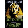Jake Ransom And The Howling Sphinx door James Rollins