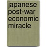 Japanese Post-War Economic Miracle door John McBrewster
