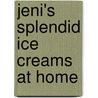 Jeni's Splendid Ice Creams At Home door Jeni Britton Bauer