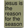 Jesus Is the Reason for the Season door Compiled Compiled