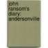 John Ransom's Diary: Andersonville
