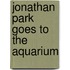 Jonathan Park Goes To The Aquarium