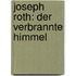 Joseph Roth: Der verbrannte Himmel
