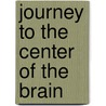 Journey to the Center of the Brain door Glenn Dudley