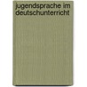 Jugendsprache Im Deutschunterricht door Steffen Asendorf