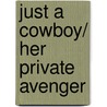 Just A Cowboy/ Her Private Avenger door Elle Kennedy