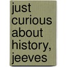 Just Curious about History, Jeeves door Jack Mingo