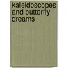 Kaleidoscopes and Butterfly Dreams by Nancy Hundal