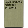 Kaylin und das Reich des Schattens door Michelle Sagara