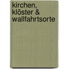 Kirchen, Klöster & Wallfahrtsorte door Kristiane Müller-Urban