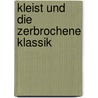 Kleist und die zerbrochene Klassik door Andreas Venzke