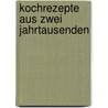 Kochrezepte aus zwei Jahrtausenden door Georg Schwedt