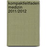 Kompaktleitfaden Medizin 2011/2012 by Carolie Kretschmer