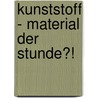 Kunststoff - Material Der Stunde?! door Elke Beilfuss