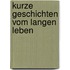 Kurze Geschichten Vom Langen Leben