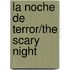 La Noche De Terror/The Scary Night