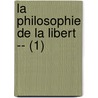 La Philosophie De La Libert -- (1) door Charles Secr?tan
