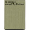 La Politique Europã¯Â¿Â½Enne door Emilio Castelar