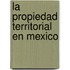 La Propiedad Territorial en Mexico