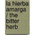 La hierba amarga / The bitter herb