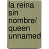 La reina sin nombre/ Queen unnamed door Maria Gudin