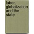 Labor, Globalization And The State