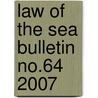 Law Of The Sea Bulletin No.64 2007 by Bernan
