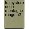 Le Mystere De La Montagne Rouge N2 by Tea Stilton