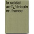 Le Soldat Amï¿½Ricain En France