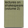 Lectures On Shakespeare (Volume 2) by Henry Norman Hudson